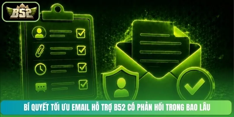 Bí quyết tối ưu email hỗ trợ B52 có phản hồi trong bao lâu