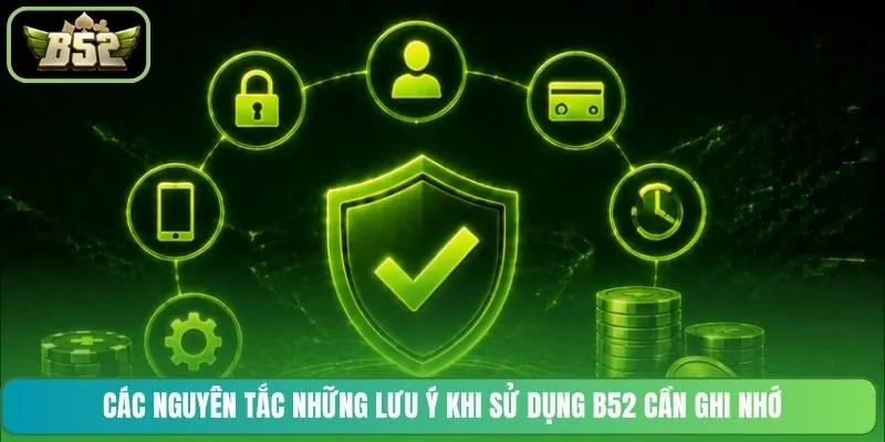 Các nguyên tắc những lưu ý khi sử dụng B52 cần ghi nhớ