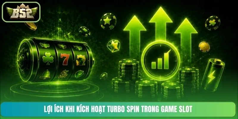 Lợi ích khi kích hoạt Turbo Spin trong game slot