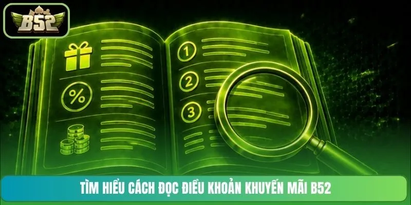 Tìm hiểu cách đọc điều khoản khuyến mãi B52